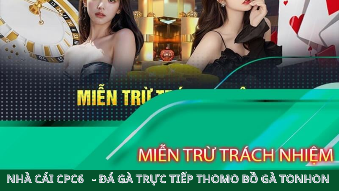 Miễn trừ trách nhiệm của thành viên với nhà cái cpc6 bồ gà tonhon 